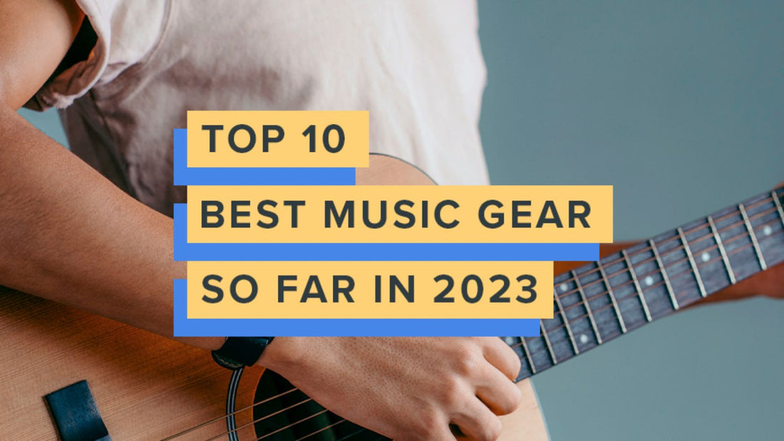 Top 10 best music gear so far in 2023